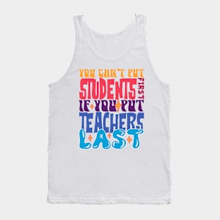 You Can't Put Students First If You Put Teachers Last Tank Top